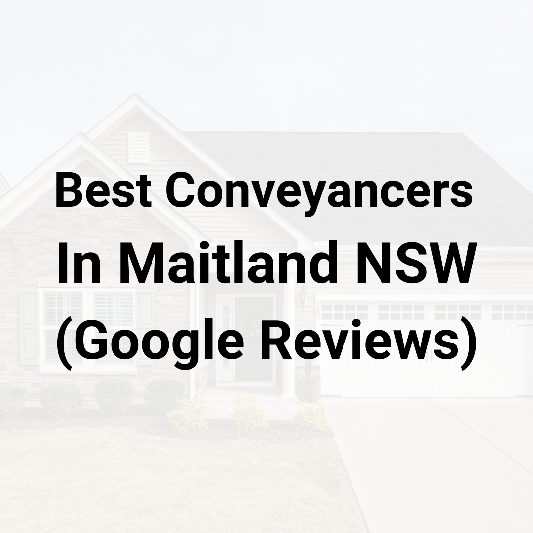 Best-Rated Conveyancers in Maitland NSW (Google Reviews Best Conveyancers in Maitland NSW