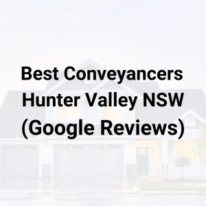 7 Best Conveyancers in Hunter Valley NSW